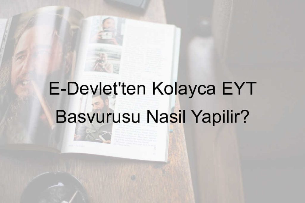 E-Devlet Üzerinden EYT Başvurusu Nasıl Yapılır?